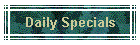 Daily Specials